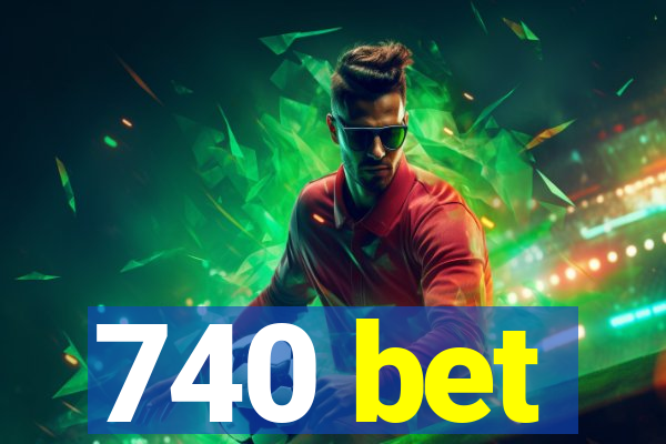740 bet